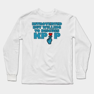 Willing to Discuss Kpop Heart Long Sleeve T-Shirt